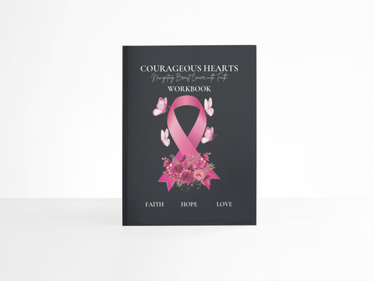 Courageous Hearts: Navigating Breast Cancer with Faith Workbook