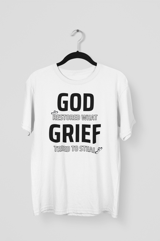 God Restored What Grief Tried To Steal Tee